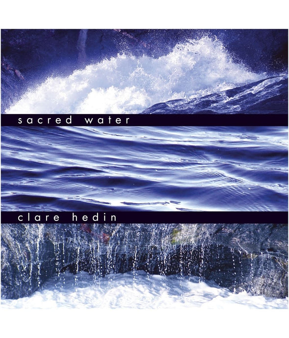 Sacred Water - Clare Hedin - PLANET JOY
