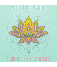 Load image into Gallery viewer, Elemental Trance - Clare Hedin & Egemen Sanli - PLANET JOY