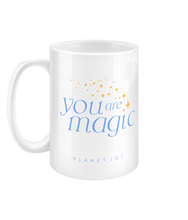 Load image into Gallery viewer, You Are Magic 15oz Mug - PLANET JOY
